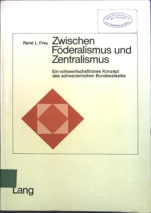 Bild des Verkufers fr Zwischen Fderalismus und Zentralismus : e. volkswirtschaftl. Konzept d. schweizer. Bundesstaates. Schriften des Forschungsinstituts fr Fderalismus und Regionalstrukturen ; Nr. 1 zum Verkauf von books4less (Versandantiquariat Petra Gros GmbH & Co. KG)