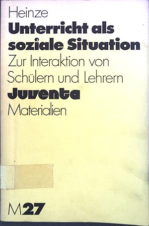 Bild des Verkufers fr Unterricht als soziale Situation : zur Interaktion von Schlern u. Lehrern. Juventa-Materialien ; M 27 zum Verkauf von books4less (Versandantiquariat Petra Gros GmbH & Co. KG)