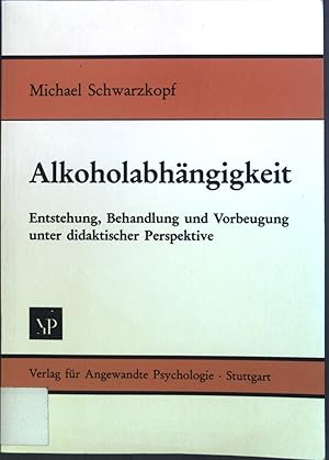 Bild des Verkufers fr Alkoholabhngigkeit : Entstehung, Behandlung und Vorbeugung unter didaktischer Perspektive. zum Verkauf von books4less (Versandantiquariat Petra Gros GmbH & Co. KG)