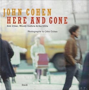 Imagen del vendedor de John Cohen: Here and Gone : Bob Dylan, Woody Guthrie & the 1960s a la venta por BOOKSELLER  -  ERIK TONEN  BOOKS