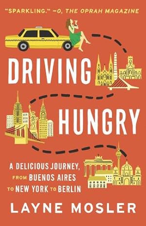 Imagen del vendedor de Driving Hungry: A Delicious Journey, from Buenos Aires to New York to Berlin (Vintage Departures) by Mosler, Layne [Paperback ] a la venta por booksXpress