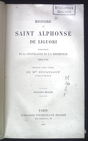 Bild des Verkufers fr Histoire De Saint Alphonse De Liguori: Fondateur De La Congrgation Du T.-S. Rdempteur, 1696-1787 zum Verkauf von books4less (Versandantiquariat Petra Gros GmbH & Co. KG)