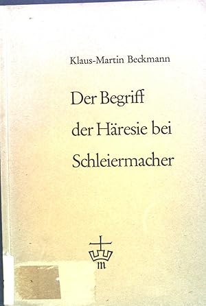 Immagine del venditore per Der Begriff der Hresie bei Schleiermacher. Forschungen zur Geschichte und Lehre des Protestantismus : Reihe 10 ; Bd. 16 venduto da books4less (Versandantiquariat Petra Gros GmbH & Co. KG)