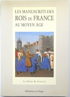 Image du vendeur pour LES MANUSCRITS DES ROIS DE FRANCE AU MOYEN AGE: LE MIROIR DU POUVOIR mis en vente par PsychoBabel & Skoob Books