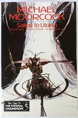 Sailing to Utopia: The Tale of The Eternal Champion, Volume 5