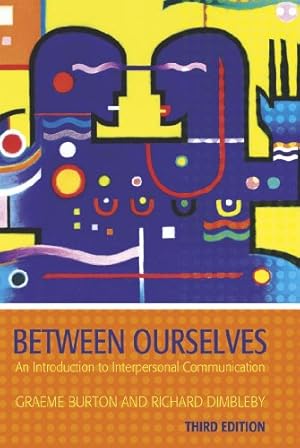 Seller image for Between Ourselves: An Introduction to Interpersonal Communication (Oxford World's Classics) by Burton, Graeme, Dimbleby, Richard [Paperback ] for sale by booksXpress
