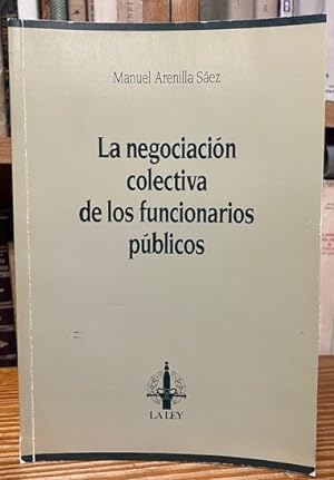 Seller image for LA NEGOCIACION COLECTIVA DE LOS FUNCIONARIOS PUBLICOS. Su tratamiento desde la Ciencia de la Administracin for sale by Fbula Libros (Librera Jimnez-Bravo)