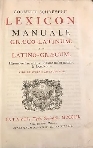 Bild des Verkufers fr Cornelii Schrevelii Lexicon manuale graeco-latinum et latino-graecum, utrumque hac ultima Editione multo auctius & locupletius. zum Verkauf von Libreria Ex Libris ALAI-ILAB/LILA member