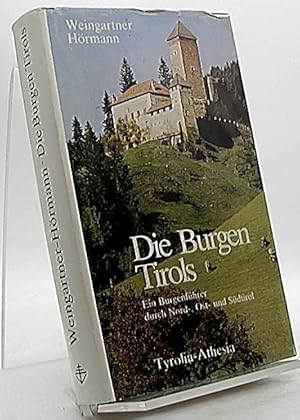 Seller image for Die Burgen Tirols : e. Burgenfhrer durch Nord-, Ost- u. Sdtirol ; mit e. Einf. in d. Burgenkunde. Josef Weingartner ; Magdalena Hrmann-Weingartner for sale by Antiquariat Unterberger
