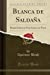 Image du vendeur pour Blanca de Saldaña: Drama Lírico en Tres Actos y en Verso (Classic Reprint) (Spanish Edition) [Soft Cover ] mis en vente par booksXpress