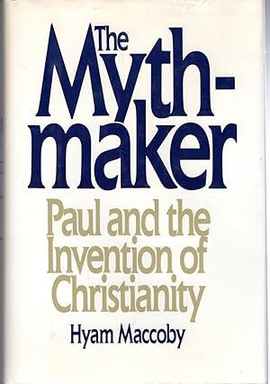 Imagen del vendedor de The Mythmaker: Paul and the Invention of Christianity a la venta por Dorley House Books, Inc.