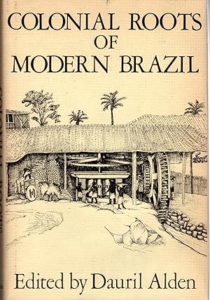 Seller image for Colonial Roots of Modern Brazil: Papers of the Newberry Library Conference for sale by Dorley House Books, Inc.