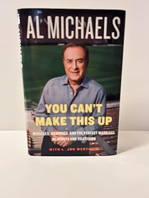 Imagen del vendedor de You Can't Make This Up: Miracles, Memories, and the Perfect Marriage of Sports and Television [FIRST EDITION, FIRST PRINTING] a la venta por Vero Beach Books