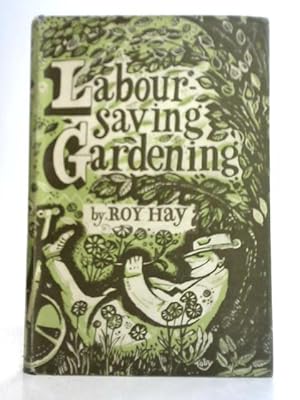 Bild des Verkufers fr Labour Saving Gardening zum Verkauf von World of Rare Books