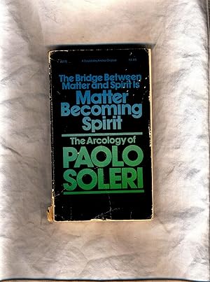 Bild des Verkufers fr The Bridge between Matter & Spirit Is Matter Becoming Spirit: The Arcology of Paolo Soleri zum Verkauf von avelibro OHG