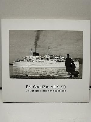 En Galicia nos 50: as agrupacions fotograficas