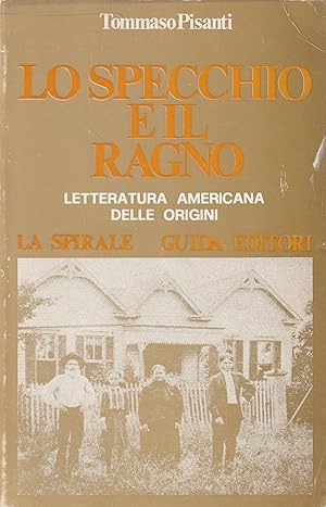 Lo specchio e il ragno. Letteratura americana delle origini. Con un'Antologia di poeti del XVII s...