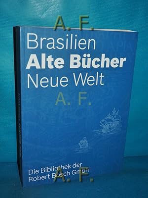 Seller image for Brasilien, alte Bcher - neue Welt [die Bibliothek der Robert-Bosch-GmbH]. hrsg. von der Robert-Bosch-GmbH. Mit Beitr. von Wolfgang Crom . [Red.: Susanne Koppel] / Jahresgabe . der Wrttembergischen Bibliotheksgesellschaft 2006 for sale by Antiquarische Fundgrube e.U.