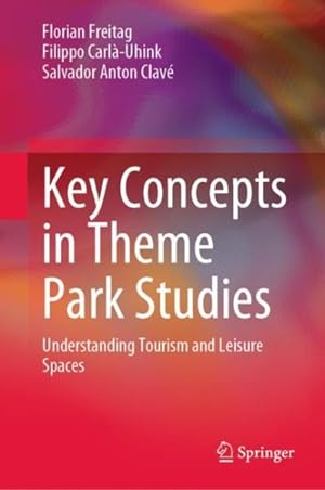Image du vendeur pour Key Concepts in Theme Park Studies : Understanding Tourism and Leisure Spaces mis en vente par GreatBookPrices
