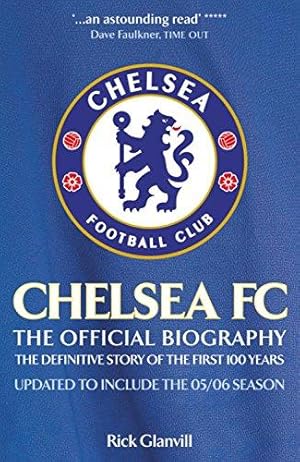 Seller image for Chelsea FC: The Official Biography: The Official Biography - The Definitive Story of the First 100 Years for sale by WeBuyBooks