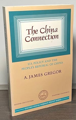 Bild des Verkufers fr The China Connection _ U.S. Policy and the People's Republic of China zum Verkauf von San Francisco Book Company