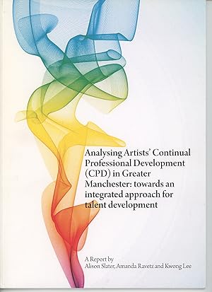 Seller image for Analysing Artists' Continual Professional Development (CPD) in Greater Manchester: Towards an Integrated Approach for Talent Development for sale by Joe Orlik Books