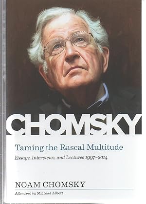 Taming the Rascal Multitude: Essays, Interviews, and Lectures 1997–2014