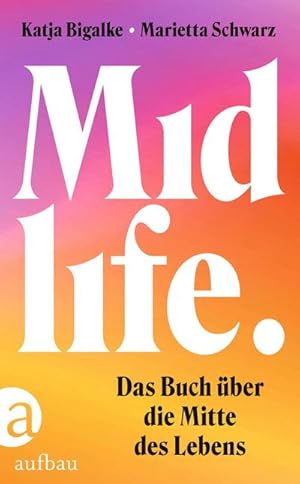 Bild des Verkufers fr Midlife : Das Buch ber die Mitte des Lebens zum Verkauf von AHA-BUCH GmbH