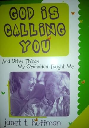 Bild des Verkufers fr God Is Calling You: And Other Things My Granddad Taught Me zum Verkauf von Reliant Bookstore