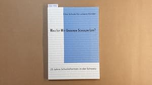 Immagine del venditore per Was ist mit unseren Schulen los? : 25 Jahre Schulreform in der Schweiz ; eine Schule fr unsere Kinder venduto da Gebrauchtbcherlogistik  H.J. Lauterbach