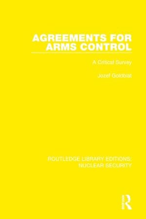 Bild des Verkufers fr Agreements for Arms Control: A Critical Survey (Routledge Library Editions: Nuclear Security) by Goldblat, Jozef, Stockholm International Peace Research Institute [Paperback ] zum Verkauf von booksXpress