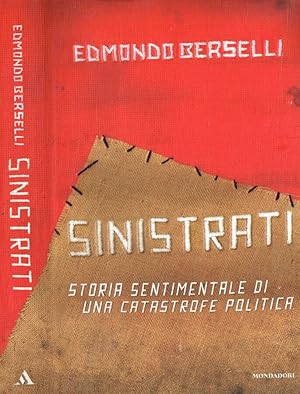 Immagine del venditore per Sinistrati. Storia sentimentale di una catastrofe politica venduto da Biblioteca di Babele