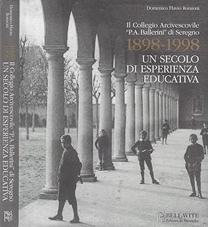 Bild des Verkufers fr Il Collegio Arcivescovile P.A. Ballerini di Seregno 1898-1998. Un secolo di esperienza educativa zum Verkauf von Biblioteca di Babele