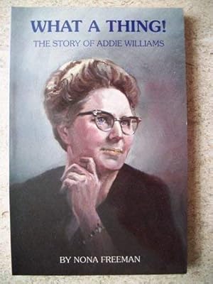 Bild des Verkufers fr What a Thing! (The Story of Addie Williams) zum Verkauf von Reliant Bookstore