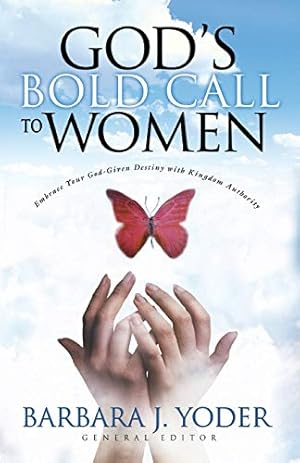 Immagine del venditore per God's Bold Call to Women: Embrace Your God Given Destiny With Kingdom Authority venduto da Reliant Bookstore