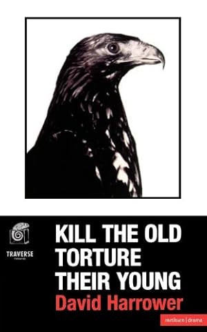 Immagine del venditore per Kill The Old, Torture The Young (Modern Plays) by David Harrower [Paperback ] venduto da booksXpress