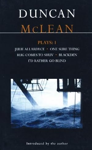 Seller image for McLean Plays: 1: Julie Allardyce; Blackden; Rug Comes to Shuv; One Sure Thing; I'd Rather Go Blind (Contemporary Dramatists) by McLean, Duncan [Paperback ] for sale by booksXpress
