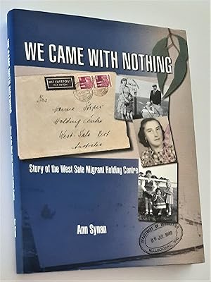 WE CAME WITH NOTHING: Story of the West Sale Migrant Holding Centre (Signed Copy)