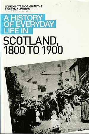 Imagen del vendedor de A HISTORY OF EVERYDAY LIFE IN SCOTLAND, 1800 TO 1900 a la venta por The Old Bookshelf