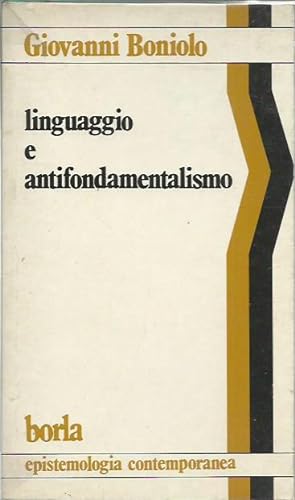 Seller image for Linguaggio e antifondamentalismo. Un'indagine sui limiti e sulle potenzialit della ragione for sale by Booklovers - Novara