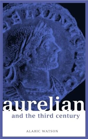 Seller image for Aurelian and the Third Century (Roman Imperial Biographies) by Watson, Alaric [Paperback ] for sale by booksXpress