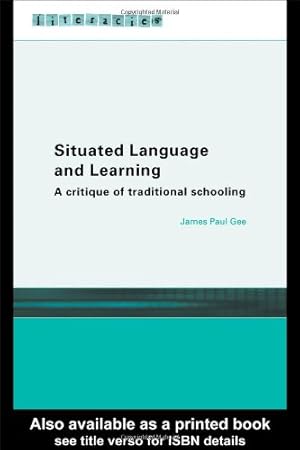 Seller image for Situated Language and Learning: A Critique of Traditional Schooling (Literacies) by Gee, James Paul [Paperback ] for sale by booksXpress