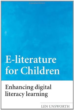 Imagen del vendedor de E-literature for Children: Enhancing Digital Literacy Learning by Unsworth, Len [Paperback ] a la venta por booksXpress