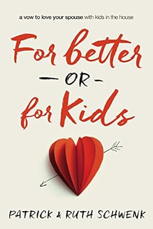 Seller image for For Better or for Kids: A Vow to Love Your Spouse with Kids in the House for sale by Reliant Bookstore