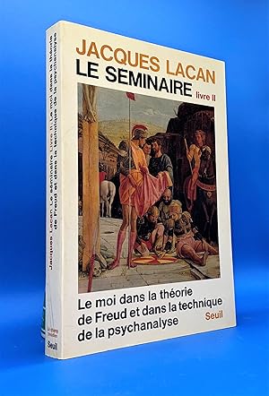 Le Séminaire. Livre II (2) : Le moi dans la théorie de Freud et dans la technique de la psychanal...