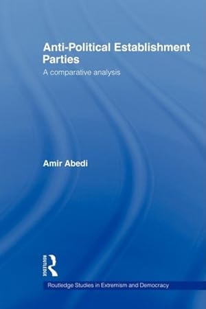 Seller image for Anti-Political Establishment Parties: A Comparative Analysis (Extremism and Democracy) by Abedi, Amir [Paperback ] for sale by booksXpress