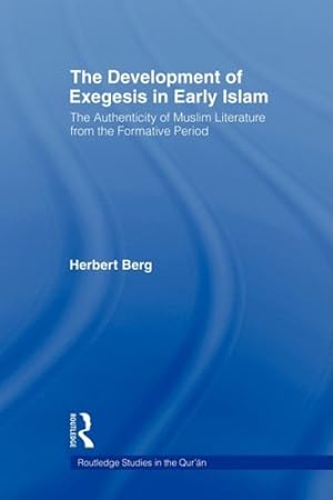 Bild des Verkufers fr The Development of Exegesis in Early Islam: The Authenticity of Muslim Literature from the Formative Period (Routledge Studies in the Qur'an) by Berg, Herbert [Paperback ] zum Verkauf von booksXpress