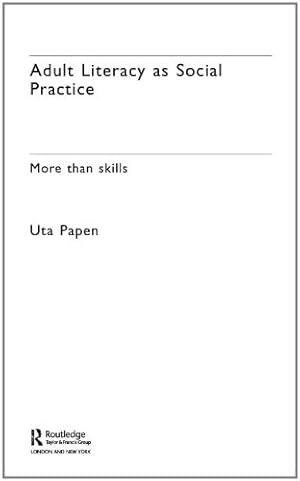 Immagine del venditore per Adult Literacy as Social Practice: More Than Skills (New Approaches to Adult Language, Literacy and Numeracy) by Papen, Uta [Paperback ] venduto da booksXpress
