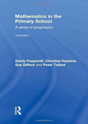 Seller image for Mathematics in the Primary School: A Sense of Progression by Pepperell, Sandy, Hopkins, Christine, Gifford, Sue, Tallant, Peter [Paperback ] for sale by booksXpress