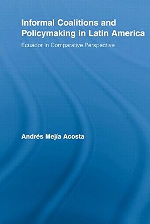 Seller image for Informal Coalitions and Policymaking in Latin America: Ecuador in Comparative Perspective by Mejía Acosta, Andrés [Paperback ] for sale by booksXpress